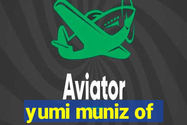 yumi muniz of
